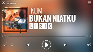 Iklim  Bukan Niatku Lirik [upl. by Esinaj]