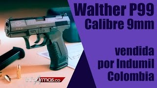 Walther P99 Calibre 9mm Pistola vendida por INDUMIL en Colombia [upl. by Garlinda]