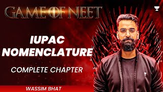 IUPAC Nomenclature  Complete Chapter  GAME OF NEET  Wassim Bhat [upl. by Adnahsed]