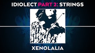 Idiolect Pt2 Strings  Xenolalia Moulettes [upl. by Kcireddor]