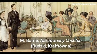 komedia James Matthew Barrie Niezrównany Crichton Kazimierz Rudzki [upl. by Eelynnhoj]