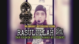 MUJARRABAT BERTAWASSUL KEPADA RASULULLAH ﷺ DAN SYEKH AHMAD TIJANI  PART II [upl. by Stiles]