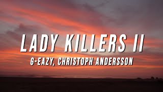 GEazy  Lady Killers II Christoph Andersson Remix Lyrics [upl. by Einhpad417]