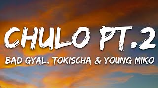 Bad Gyal Young Miko Tokischa  Chulo pt2 LetraLyrics [upl. by Nailliw690]