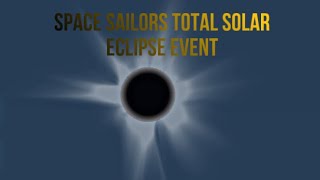 Space Sailors Total Solar Eclipse [upl. by Kampmann302]