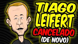 TIAGO LEIFERT foi CANCELADO de novo [upl. by Anna-Maria]