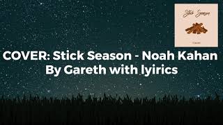 Stick Season  Noah Kahan COVER by Gareth  with LYRICS [upl. by Assen]