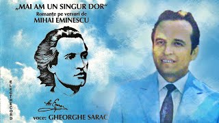 Gheorghe Sărac  Mai am un singur dor  Romanțe pe versuri de Mihai Eminescu  Album INTEGRAL [upl. by Curson]