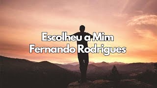 Escolheu a Mim Pastor Fernando Rodrigues [upl. by Eardna]