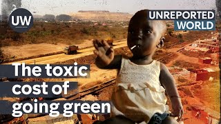 Toxic Cost of Going Green  Unreported World [upl. by Rolyt]