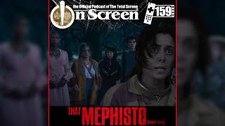 OnScreen Podcast Episode 159  That Mephisto name drop [upl. by Anana]