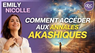 Emily NICOLLE  Comment accéder aux ANNALES AKASHIQUES [upl. by Stillman]