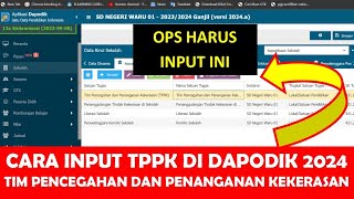 CARA INPUT TPPK DI DAPODIK 2024 TIM PENCEGAHAN DAN PENANGANAN KEKERASAN DI SATUAN PENDIDIKAN [upl. by Trela]