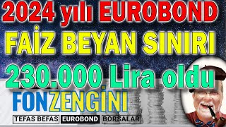 2024 Eurobond faiz geliri beyan sınırı 230000 TLye yükseldi stratejiler [upl. by Aicats]