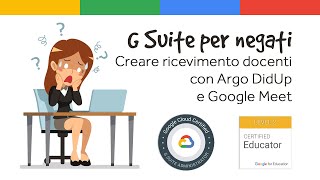 Creare ricevimento docenti con Argo DidUp e Google Meet  G Suite per negati [upl. by Dranoel]