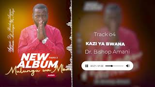 KAZI YA BWANA  By Dr Bishop Amani Offficial Audio Track 4 [upl. by Mariska287]