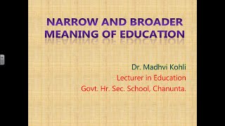 Education 11  Narrow And Broader Meaning of Education  Dr Madhvi Kohli [upl. by Kcirederf941]