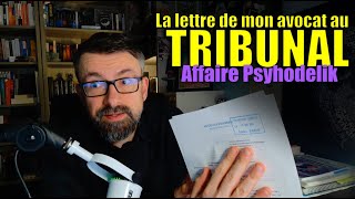 Lettre au Tribunal Affaire Psyhodelik [upl. by Amandie]