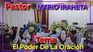 Pastor 《 MARIO IRAHETA 》 Tema 《 El Poder De La Oración 》 [upl. by Aihcela]