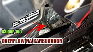 OVERFLOW NA KARBURADOR  Ano ang dahilan  Raider 150 [upl. by Lorie]