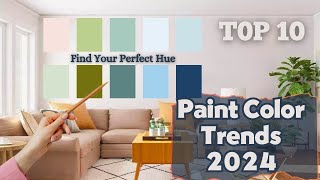 10 Best Color Trends for 2024  MustSee Paint Colors [upl. by Elysia273]