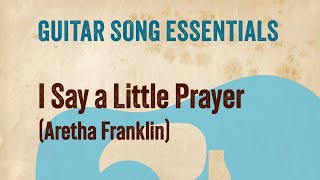 I Say a Little Prayer Aretha Franklin—Guitar Song Essentials [upl. by Eniawtna248]