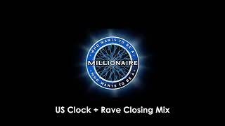 US Clock  Rave Closing Mix  Who Wants To Be A Millionaire Fanmade [upl. by Chemesh791]