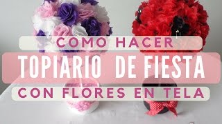 🌷Topiario para fiesta con flores en tela🌷 Tutorial 20 Fabric flowers topiary [upl. by Ainat]