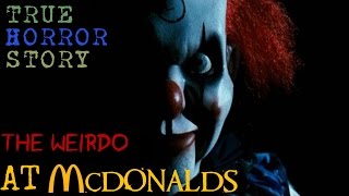 The Weirdo At McDonalds  True Horror Story [upl. by Ninerb274]