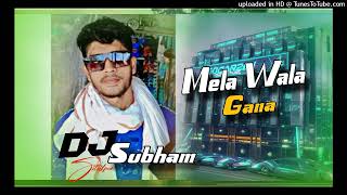 Mela Wala Gana New Song Raj Bhai  Dj Remix  Dj Subham Sitalpur [upl. by Forsta]