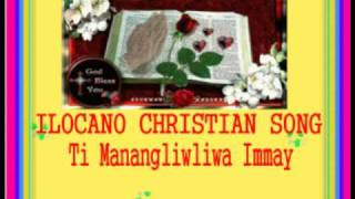 ILOCANO CHRISTIAN SONGTi Mangliwliwa Immay [upl. by Tavi]