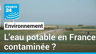 Leau potable en France contaminée  • FRANCE 24 [upl. by Aicnilav16]