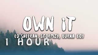 1 HOUR  Ed Sheeran Stormzy Burna Boy  Own It Lyrics [upl. by Ainna]