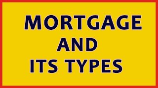 Mortgage And Its Types [upl. by Jollenta]