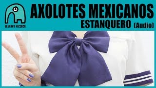 AXOLOTES MEXICANOS  Estanquero Audio [upl. by Fredela]