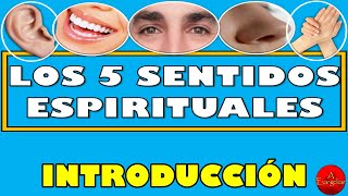 LOS 5 SENTIDOS ESPIRITUALES  INTRODUCCIÓN [upl. by Yeoz]