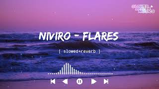 Niviro  Flares SlowedReverb [upl. by Aerdua897]