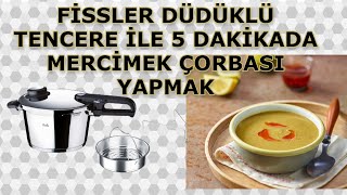 Fissler Vitavit Vitaquick Düdüklü Tencere İle 5 Dakikada Mercimek Çorbası Yapmak [upl. by Ailices462]