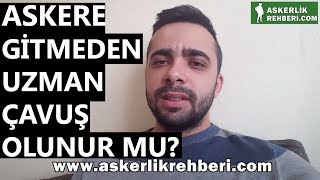 Askere Gitmeden Uzman Çavuş Olunur Mu [upl. by Eesyak]