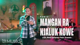 PONIDI  MANGAN RA NJALUK KOWE OFFICIAL LIVE MUSIC VIDEO  DC MUSIK [upl. by Ainattirb]