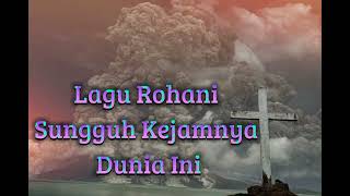 Lagu RohaniSungguh Kejamnya Dunia Ini🌴 Terbaru 2024 [upl. by Siblee146]