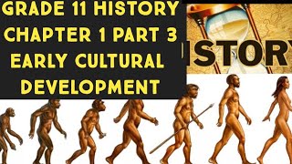 NEW CURRICULUM GRADE 11 HISTORY CHAPTER 1 PART 3 EARLY CULTURAL DEVELOPMENT BY WENDE [upl. by Wearing878]