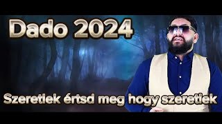 Dado 2024  Szeretlek értsd meg hogy szeretlek [upl. by Pernell596]