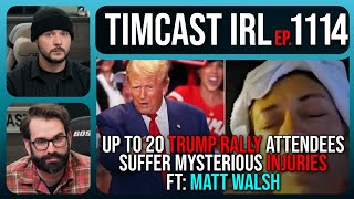 Trump Rally Goers Suffer Mysterious Injuries Chemical Attack Investigated wMatt Walsh Timcast IRL [upl. by Ecnerewal]