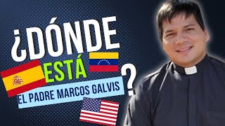 ¿Dónde está el Padre Marcos Galvis ¿España Venezuela [upl. by Adams]