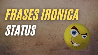 21 FRASES IRONICA PARA STATUS AS MELHORES [upl. by Raychel]