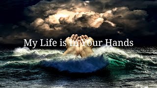 My Life is in Your Hands New Song and Lyrics Version [upl. by Yornoc]