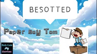 Besotteds Paperboy Tom [upl. by Spurgeon]