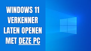 Windows 11 Verkenner laten openen met “Deze pc” [upl. by Dincolo]