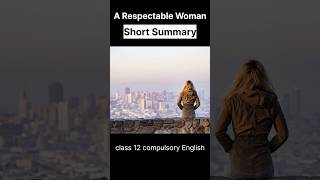 A Respectable Woman Summary in Short class12english shortvideo [upl. by Holt]